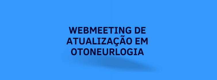 I Webmeeting de Atualização em Otoneurologia