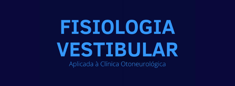 Fisiologia Vestibular Aplicada à Clínica Otoneurológica – FVACO