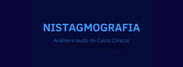 Análise e Laudo de Casos Clínicos em Nistagmografia – ALCCN